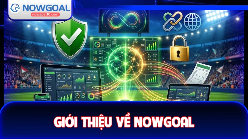 Giới thiệu NOWGOAL – Hệ thống dữ liệu bóng đá hàng đầu Việt Nam 2026 Giới thiệu NOWGOAL – Hệ thống dữ liệu bóng đá hàng đầu Việt Nam 2026